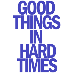 Good things in hard times